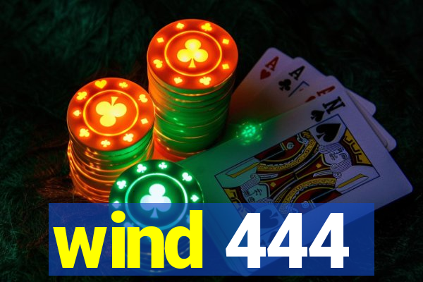 wind 444